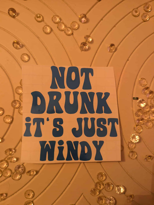 Not Drunk It's Just Windy Sticker